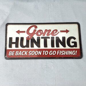 Gone Hunting Be Back To Go Fishing Embossed Metal - Brand New - Open Road Brand
